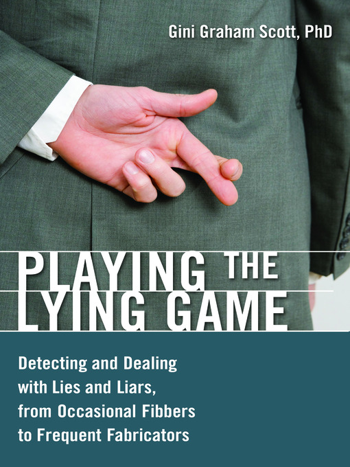 Title details for Playing the Lying Game by Gini Graham Scott JD, Ph.D - Available